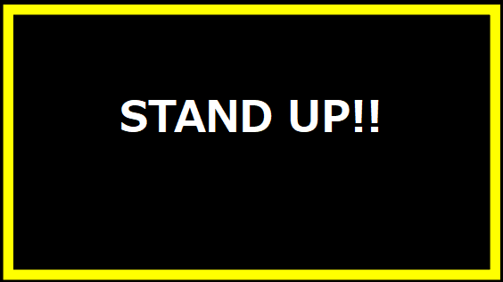 STAND UP!!